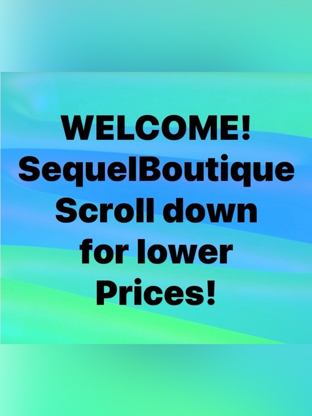 THANK YOU for visiting SequelBoutique! Items are listed highest price first!